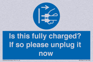 Is this fully charged? If so please unplug it now